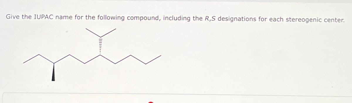 Give the IUPAC name for the following compound, including the R,S designations for each stereogenic center.