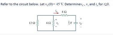 Refer to the circuit below. Let v(0)= 45 V. Determinevc, vy and i, for r20.
122
602
"C
