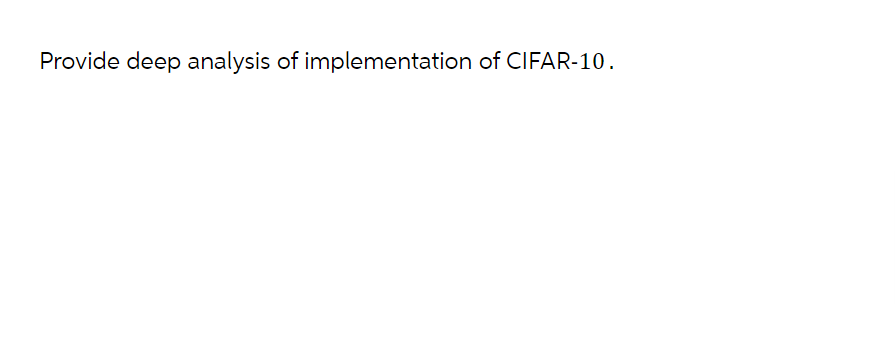 Provide deep analysis of implementation of CIFAR-10.