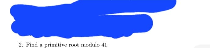 2. Find a primitive root modulo 41.