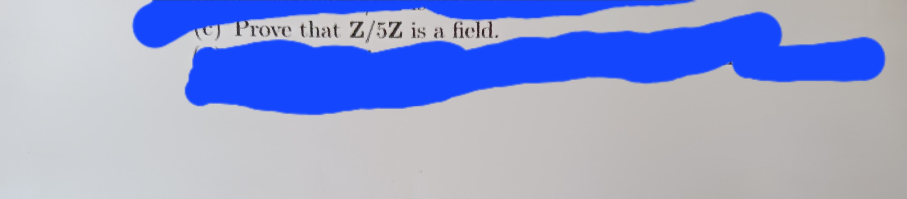 C) Prove that Z/5Z is a field.