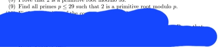 (9) Find all primes p ≤ 29 such that 2 is a primitive root modulo p.