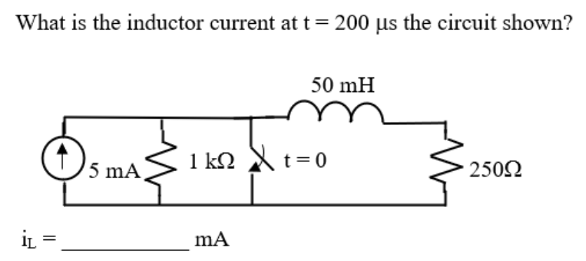 What is the inductor current at t = 200 µs the circuit shown?
50 mH
5 mA,
1 k2 t=0
2502
iL =
