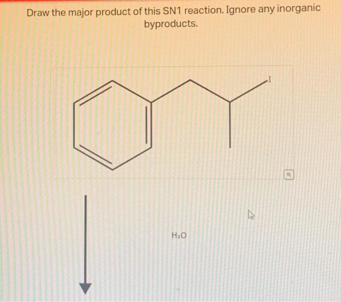 Draw the major product of this SN1 reaction. Ignore any inorganic
byproducts.
H₂O