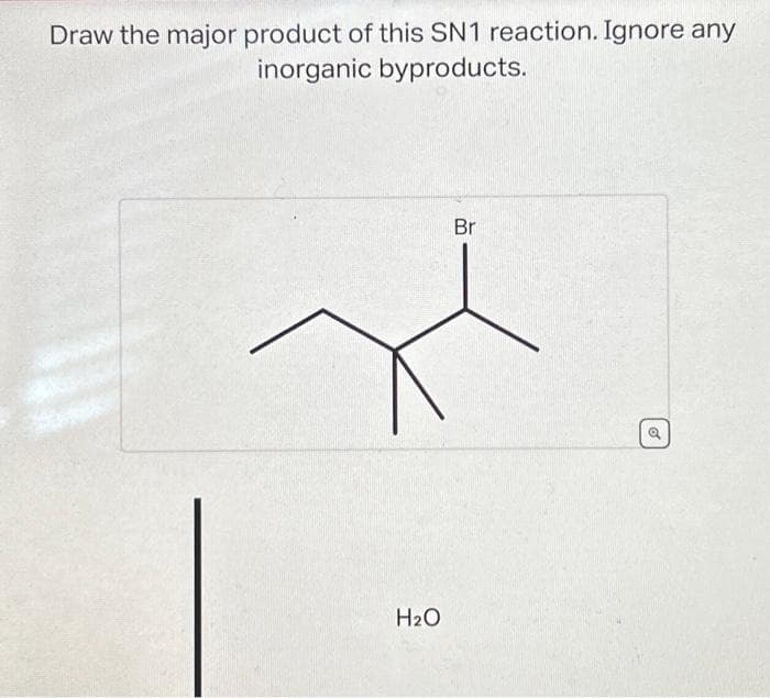 Draw the major product of this SN1 reaction. Ignore any
inorganic byproducts.
H₂O
Br
