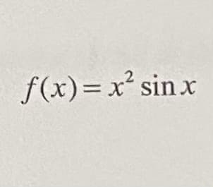 f(x)=x² sin x
