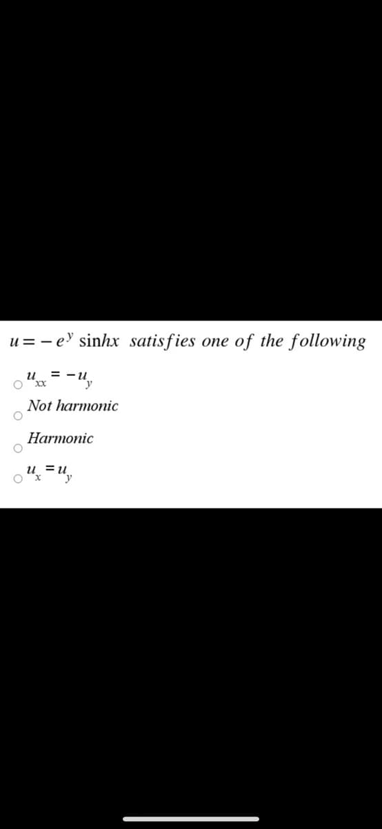 u = - e' sinhx satisfies one of the following
u =
O "xx
Not harmonic
Нarmonic
u =u
