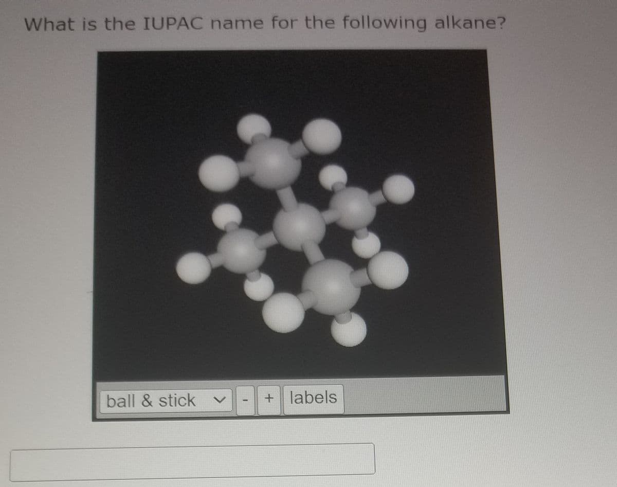 What is the IUPAC name for the following alkane?
ball & stick
+ labels
