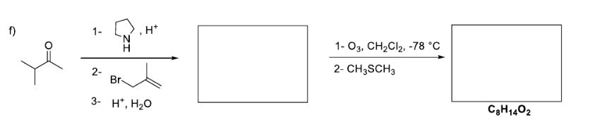 f)
엿
1-
2-
H+
Br
3- Ht, H2O
1-O3, CH2Cl2, -78 °C
2- CH3SCH3
CgH1402