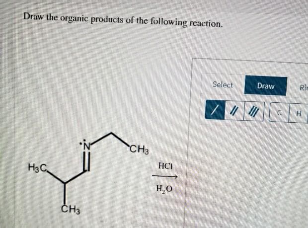 Draw the organic products of the following reaction.
Select
Draw
Rir
CH3
HCI
H3C
H,O
ČH3
