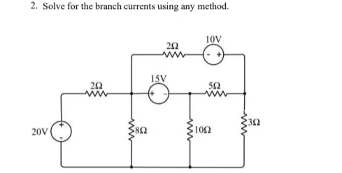 2. Solve for the branch currents using any method.
10V
15V
20
50
30
20V
102
ww
