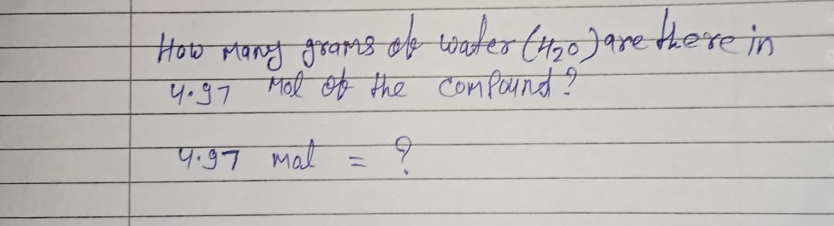 How many grams of water (4₂0) are there in
4.97
Mol of the compound?
9
4.97 Mal