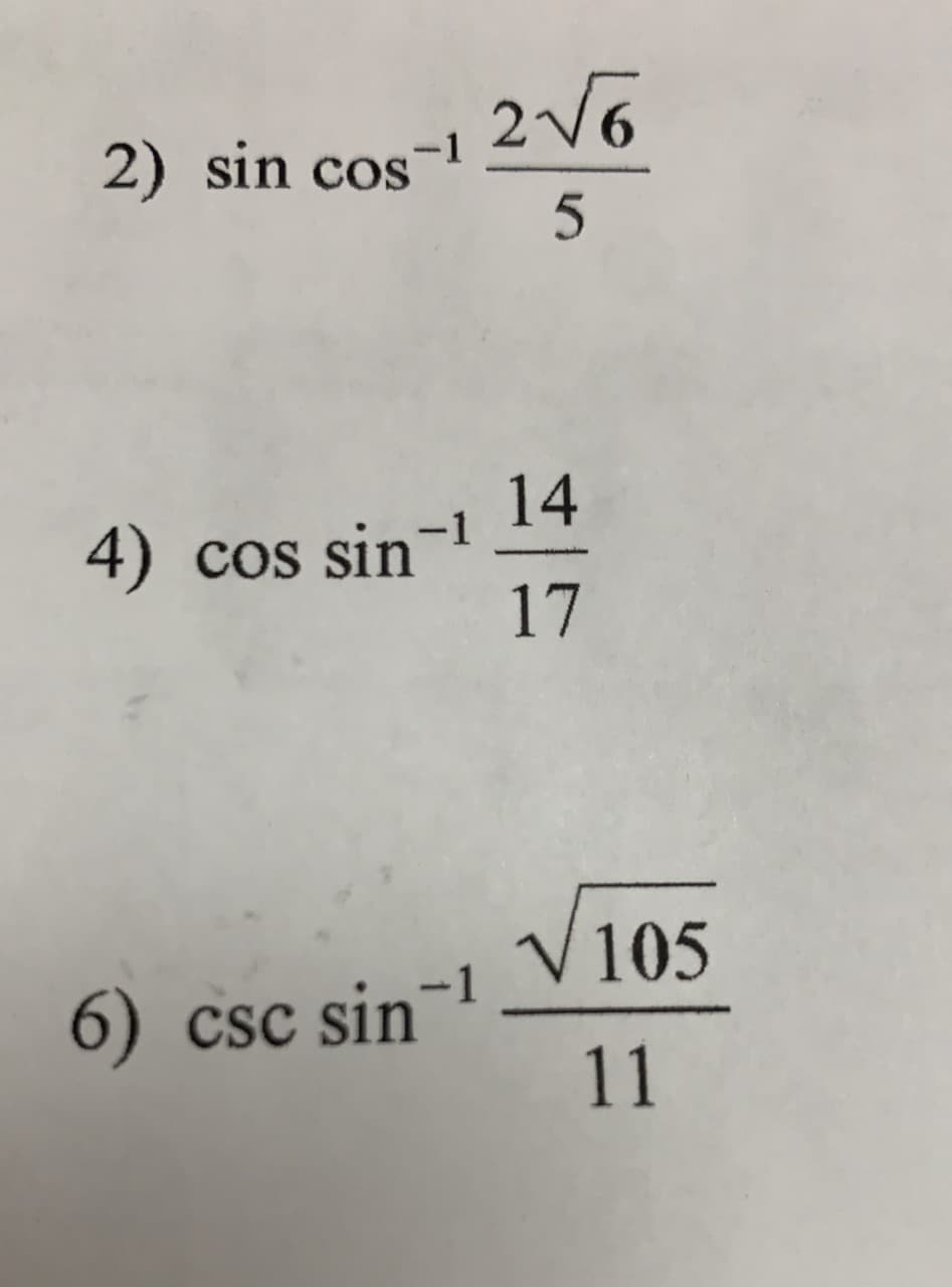 2) sin cos
-1
14
4) cos sin-1
17
V105
6) csc sin-1
11
