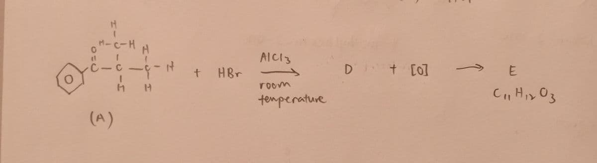 H-c-H
AIC13
it
t HBr
D + []
t [O]
room
temperature
C, Hix O3
(A)
HICIH
