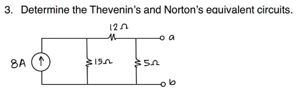 3. Determine the Thevenin's and Norton's equivalent circuits.
1252
M
8A (1
150
:52
b