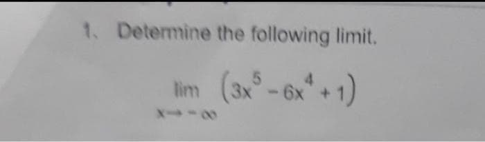 1. Determine the following limit.
5
- 6x
+