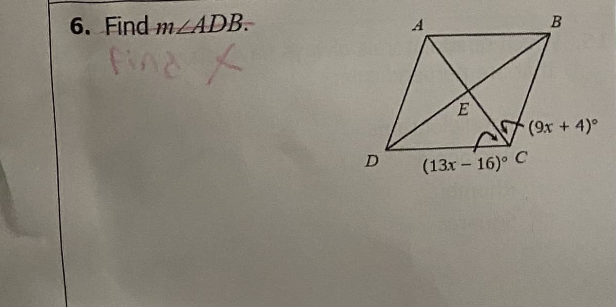6. Find MLADB.
E
(9x + 4)°
D
(13x - 16)° C
