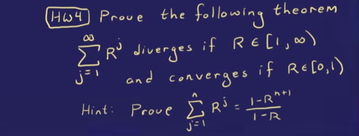 HW4 Prove the following
E R° Jiverges if RE[I, o)
and converges if RE[O,I)
Hint: Prove
|-R
