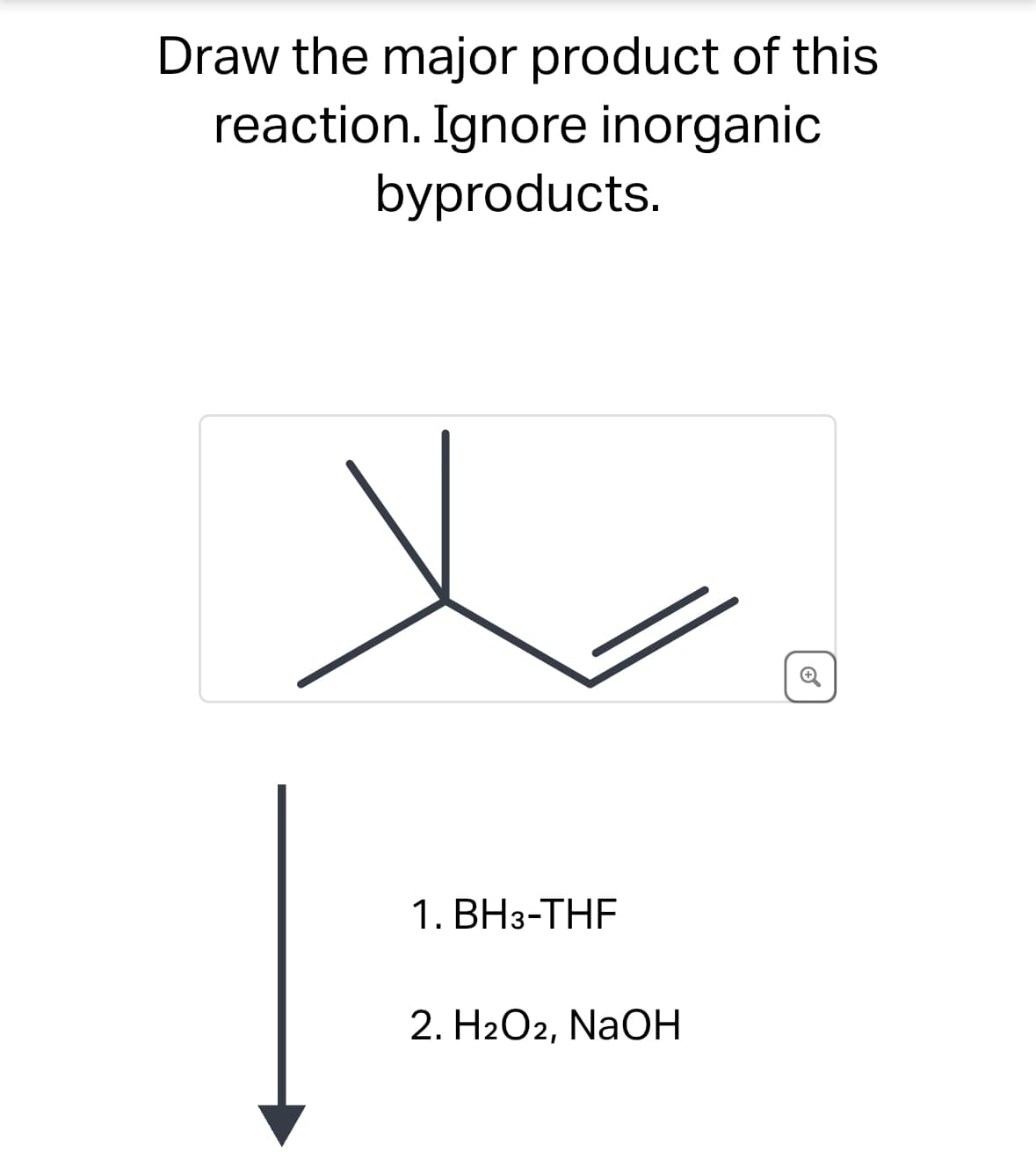 Draw the major product of this
reaction. Ignore inorganic
byproducts.
1. BH3-THF
2. H2O2, NaOH
C