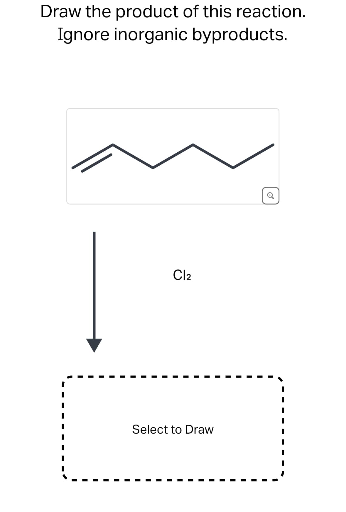 Draw the product of this reaction.
Ignore inorganic byproducts.
Cl2
Select to Draw