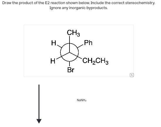 Draw the product of the E2 reaction shown below. Include the correct stereochemistry.
Ignore any inorganic byproducts.
H.
Η
CH3
Ph
CH2CH3
Br
NaNHz