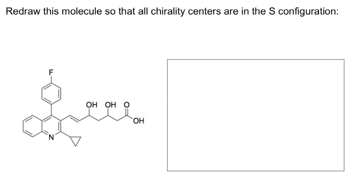 Redraw this molecule so that all chirality centers are in the S configuration:
ОН ОН О
읽으면
OH