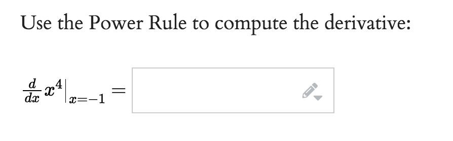 Use the Power Rule to compute the derivative:
4
de x²
dx
x=-1
||
J