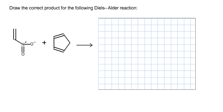 Draw the correct product for the following Diels-Alder reaction:
4.0-
