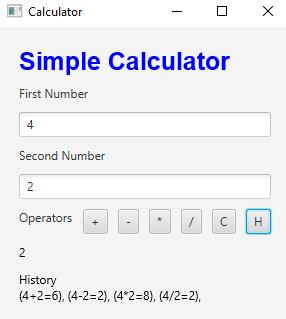 Calculator
Simple Calculator
First Number
4
Second Number
2
Operators
H
+
2
History
(4+2=6), (4-2=2), (4*2=8), (4/2=2),
