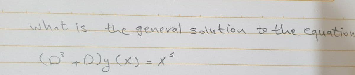 what is
the general solution to thhe equation.
