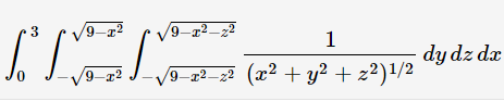 3
1
dy dz da
9-x2
0_2?_z2 (x² + y? + z?)1/2
