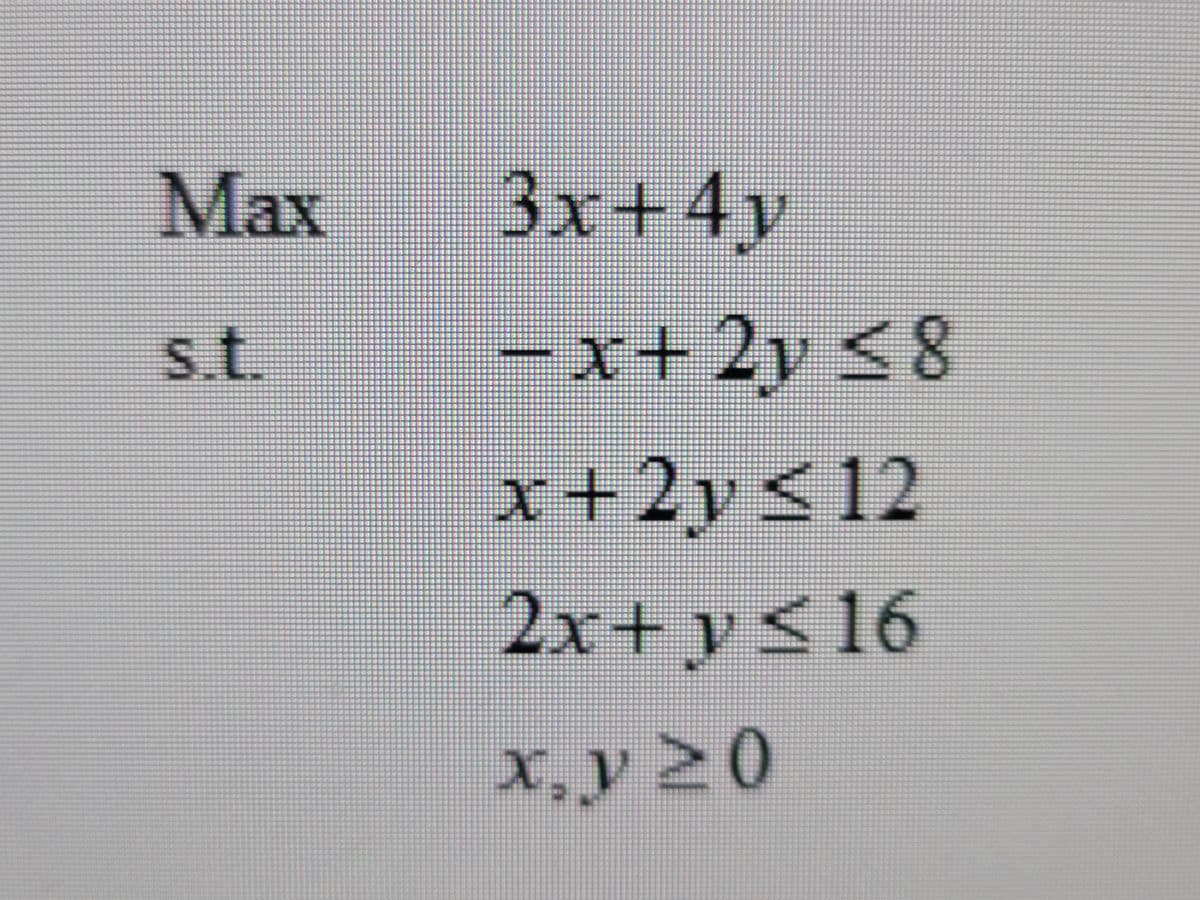 Max
3x+4y
s.t.
=x+2y <8
x+2y<12
2x+ y<16
100
पे, 120.
