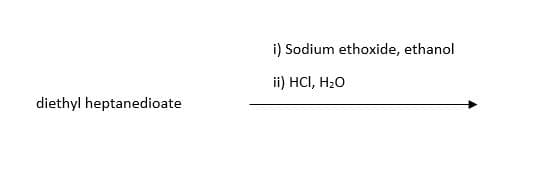 diethyl heptanedioate
i) Sodium ethoxide, ethanol
ii) HCI, H₂O