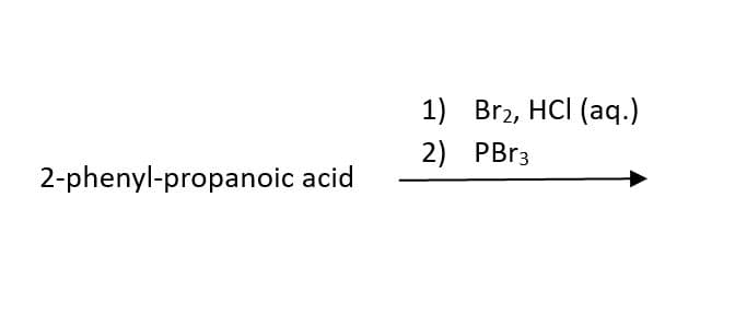 2-phenyl-propanoic acid
1)
2) PBr3
Br₂, HCl (aq.)