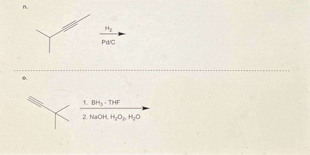 n.
O.
H₂
Pd/C
1. BH3-THF
2. NaOH, H₂O2, H₂O