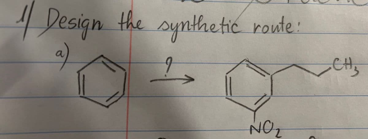 4 Design the synthetic route:
9
CHs
NO
