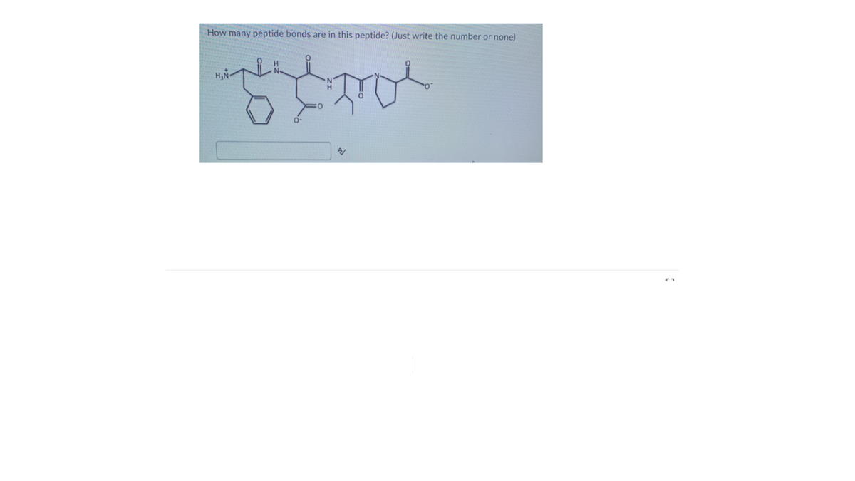 How many peptide bonds are in this peptide? (Just write the number or none)
కడాండ
H,N
