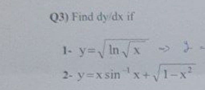 Q3) Find dy/dx if
1- y3 In x
2- y3Dxsin x+1-x'
