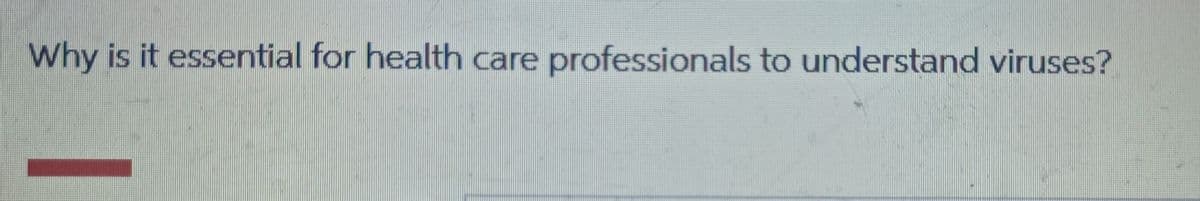 Why is it essential for health care professionals to understand viruses?