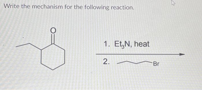 Write the mechanism for the following reaction.
1. Et₂N, heat
2.
Br