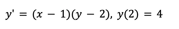 y' = (x - 1)(y-2), y(2) = 4
