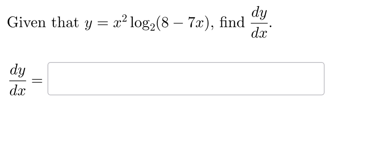 dy
dx
33
Given that y = x² log2(8 - 7x), find
dy
d.x
33