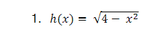 1. h(x) = √4x²