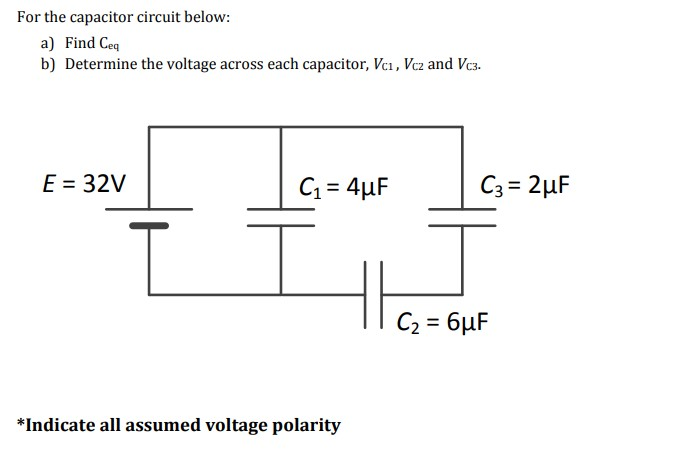 For the capacitor circuit below:
a) Find Ceq
b) Determine the voltage across each capacitor, Vc1, Vcz and Vc3.
E = 32V
C₁ = 4μF
I
*Indicate all assumed voltage polarity
C3= 2μF
C₂ = 6μF
