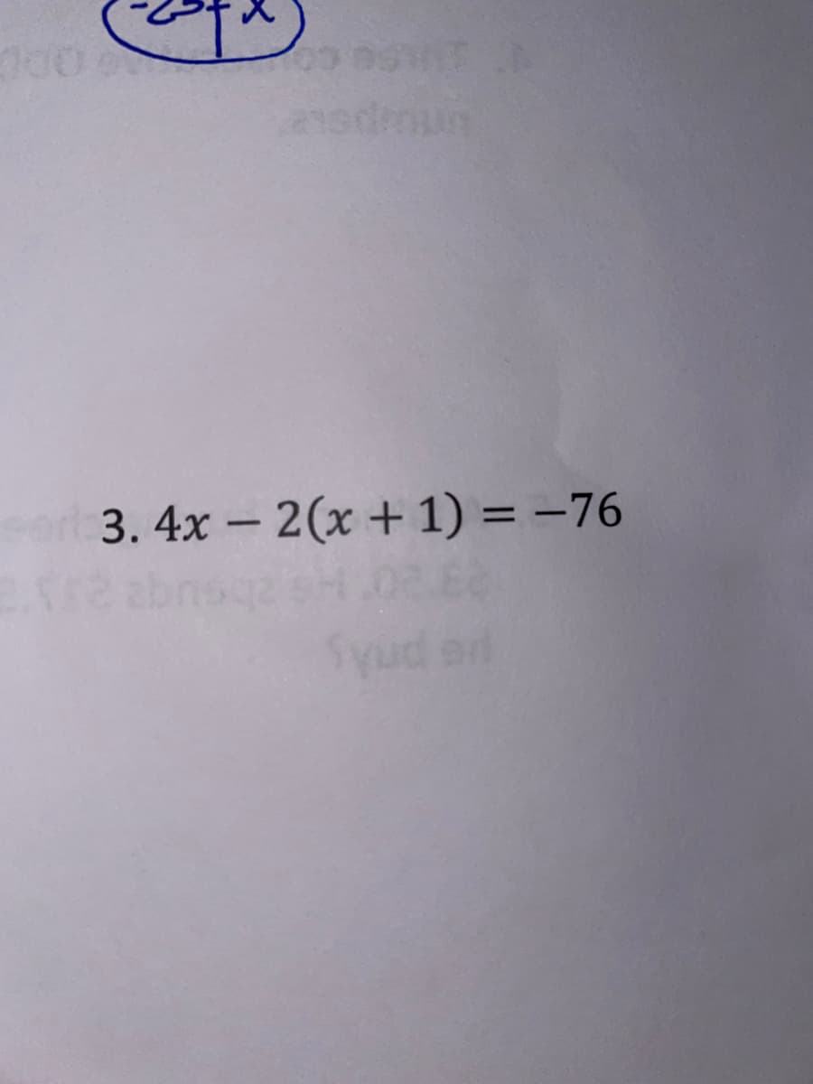 3. 4x – 2(x + 1) = -76
%3D
