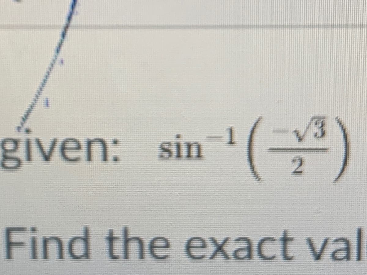 given: sin
1
2.
Find the exact val
