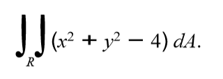 (x2.
R
+ y? – 4) dA.
