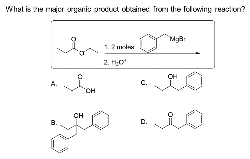 What is the major organic product obtained from the following reaction?
A.
B.
OH
OH
1.2 moles
2. H3O*
C.
MgBr
هذه معه
OH