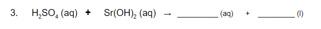 3.
H,SO, (aq) +
Sr(OH), (aq)
(aq)
(1)
+
