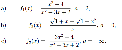 x² – 4
а)
fi(x)
, а — 2,
2 — Зх + 2
V1 + x – V1 + x²
b)
f2(x) =
—, а %3D 0,
a =
3x2 – 4
c)
f3(x) =
а — —о0.
1? — 3х + 2"
